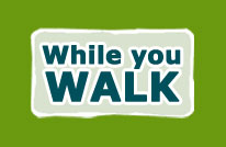 while you walk